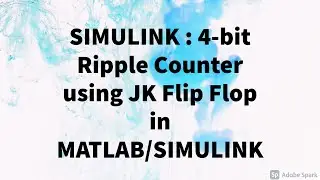 SIMULINK : Simulation of 4-bit Ripple Counter using JK Flip Flop in MATLAB/SIMULINK