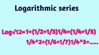 Logarithmic series example sums bsc Maths  (log√12)