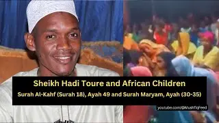 Qala inni abdullah Sheikh Hadi Toure and African Children Surah Al-Kahf and Surah Maryam Recitation