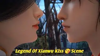 Legend Of Xianwu Kiss 😘 Scene|| donghua anime kiss scene