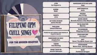 Filipino OPM Chill Songs | for the broken-hearted