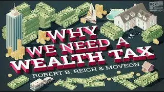 Why We Need a Wealth Tax | Robert Reich