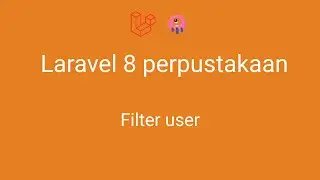 laravel 8 perpustakaan - 64 Memfilter User