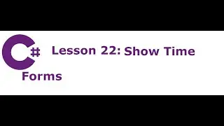 C# Forms Lesson 22:  Show Time