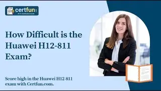 How Difficult is the Huawei H12-811 Exam?