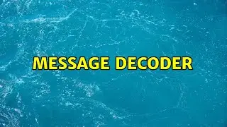 Message decoder (2 Solutions!!)