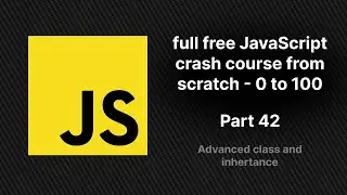 full free JavaScript crash course from scratch | Advanced JS class and inheritance