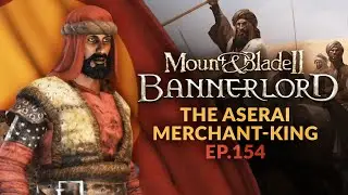 Mount & Blade II: Bannerlord | Ep 154 | THE ONSLAUGHT - Aserai Lets Play