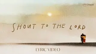 Shout To The Lord - Lyric Video | Hillsong Chapel