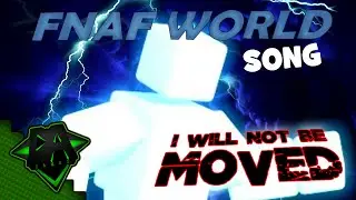 FNAF WORLD SONG (I WILL NOT BE MOVED) - DAGames