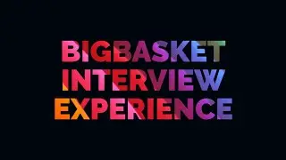 Bigbasket interview experience | SDE | Software Developer Engineer 1