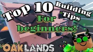 TOP 10 BUILDING TIPS FOR BEGINNERS! 2024 (OAKLANDS)