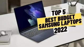 TOP 5 Best Budget Samsung Laptops (2022)