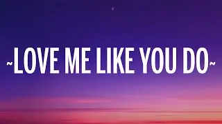 Ellie Goulding - Love Me Like You Do (Lyrics)