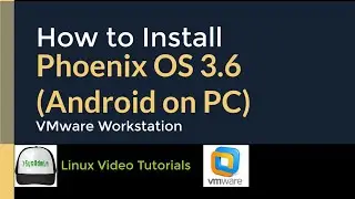 How to Install Phoenix OS 3.6 (Android on PC) & Play Android Games using VMware Workstation