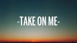 a-ha - Take On Me (Lyrics)