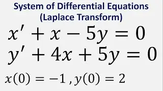 System of Differential Equations (Laplace Transform): x'+x-5y=0 , y'+4x+5y=0 , x(0)=-1 , y(0)=2