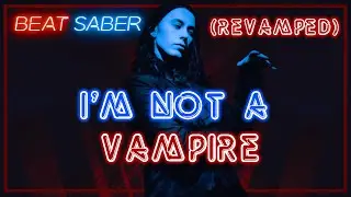 Beat Saber - Falling In Reverse - I'm Not A Vampire (Revamped)