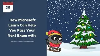 Day 28 - How Microsoft Learn Can Help You Pass Your Next Exam with Karel De Winter & Wim Matthyssen