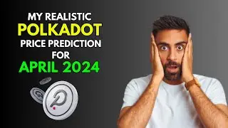 POLKADOT: This is My Price Prediction for APRIL 2024