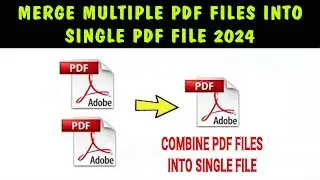 How To Merge Multiple Pdf Files Into One Pdf File 2024 | Merge different PDF files to Single file