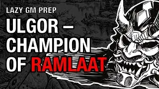 Ulgar – Champion of Ramlaat – Shadowdark Gloaming Session 36 Lazy GM Prep