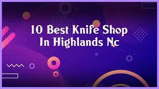 Top 10 Knife Shop In Highlands Nc