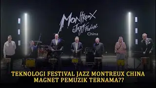 FESTIVAL JAZZ MONTREUX CHINA MENARIK MINAT PEMUZIK?? # 579 