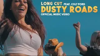 Long Cut - Dusty Roads (feat. Colt Ford) [Official Music Video]