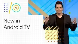 What’s new with Android TV (Google I/O 18)