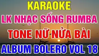 Liên Khúc Karaoke Nhạc Sống Rumba Bolero Tone Nữ Nửa Bài Album Vol 18