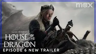 House of the Dragon Season 2 | EPISODE 6 NEW PROMO TRAILER | Max (HD)