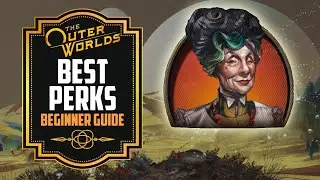 The Outer Worlds: Best Perks Guide for the Best Builds