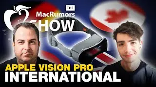 Apple Vision Pro Goes International | Episode 107