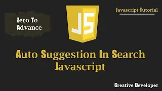 Auto Suggestion InSearch In Javascript || Javascript Tutorial || Javascript Course || Es6 || Js