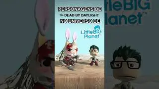 Personagens de Dead by Daylight no universo de LittleBigPlanet! #deadbydaylight #sackboy