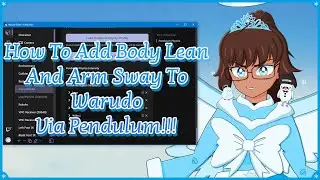 How To Add Body Lean And Arm Sway To Warudo Via Pendulum!!!