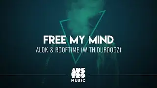 Alok, Rooftime, Dubdogz - Free My Mind