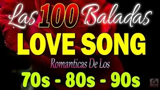 Las 100 Canciones Romanticas Inmortales 💝 Romanticas Viejitas en Ingles 80,90's 💖Canciones De Amor