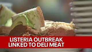 Listeria outbreak linked to deli meat found in 12 states