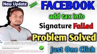 us tax form signature failed problem solve | Facebook add tax info  signature not accept |