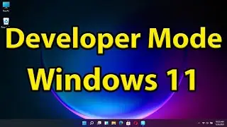 How to Enable Developer Mode in Windows 11