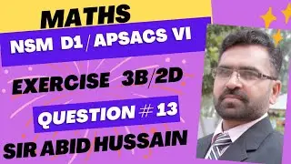 NSM D1 updated 7th edition exercise 3B Question #13 by Sir Abid || APSACS Class vi Ex. 2D Q. #13 ||