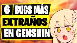 LOS 6 BUGS MÁS EXTRAÑOS EN GENSHIN | GENSHIN IMPACT