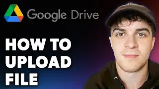 How to Google Drive Upload File (Full 2024 Guide)