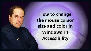 How to change the mouse cursor size and color in Windows 11 Accessibility