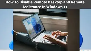 How to Disable Remote Desktop And Remote Assistance in Windows 11 | How to Disable Remote Desktop PC