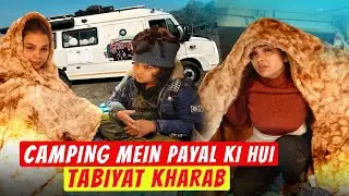 CAMPING ME HUI PAYAL KI TABIYAT KHARAB | Armaan Malik