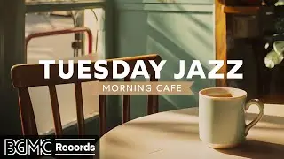 TUESDAY JAZZ: Morning Cafe Music - Relaxing Jazz Music ☕ Cozy Coffee Shop Ambience & Bossa Nova