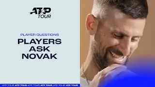 The Players Ask Novak ALL The Questions... Don't Miss These Answers 🤩